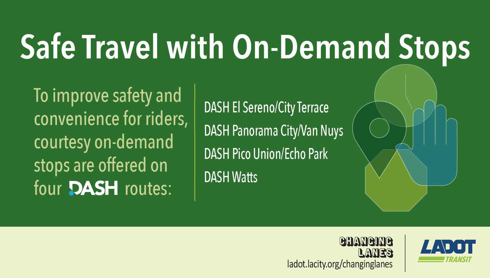 LADOT Transit is operating a pilot program offering courtesy on-demand stops on DASH El Sereno/City Terrace, DASH Panorama City/Van Nuys, DASH Pico Union/Echo Park, DASH Watts